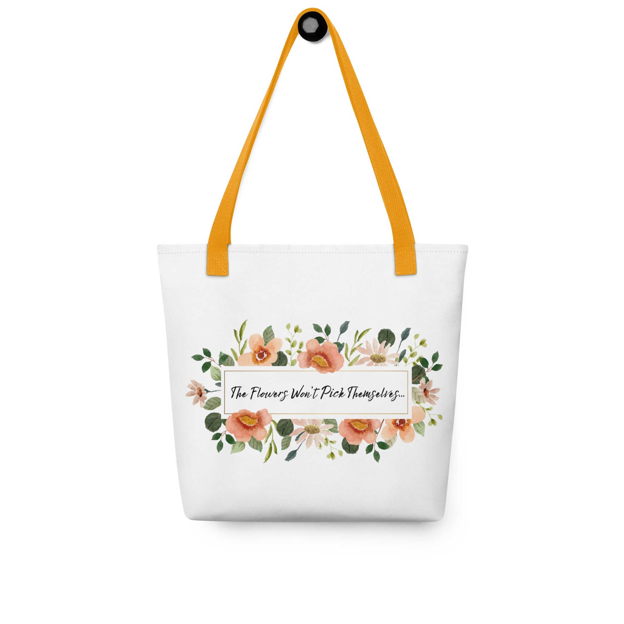 The Flowers Won't Pick Themselves (Tote Bag) - Off Grid Outfitters