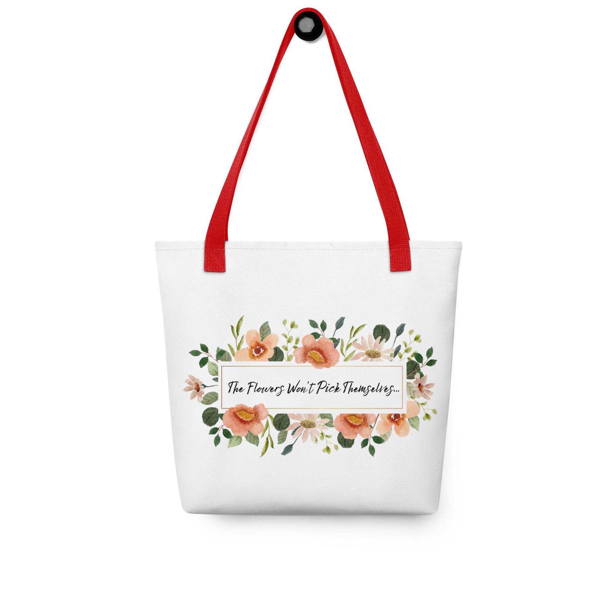 The Flowers Won't Pick Themselves (Tote Bag) - Off Grid Outfitters